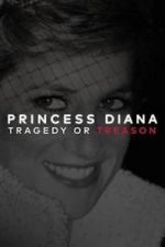 Watch Princess Diana: Tragedy or Treason? Watch123movies