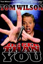 Watch Tom Wilson Bigger Than You Watch123movies