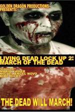 Watch Living Dead Lock Up 2 March of the Dead Watch123movies
