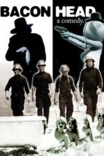 Watch Bacon Head Watch123movies
