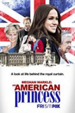 Watch Meghan Markle: An American Princess Watch123movies