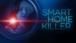 Watch Smart Home Killer Watch123movies