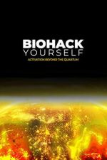 Watch Biohack Yourself: Activation Beyond the Quantum Watch123movies