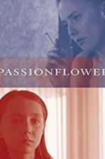 Watch Passionflower Watch123movies