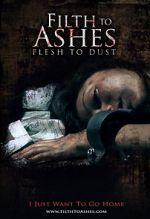 Watch Filth to Ashes, Flesh to Dust Watch123movies