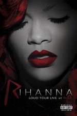 Watch Rihanna: Loud Tour Live at the O2 Watch123movies