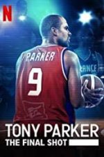 Watch Tony Parker: The Final Shot Watch123movies