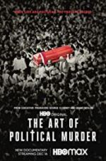 Watch The Art of Political Murder Watch123movies