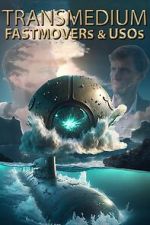 Watch Transmedium: Fastmovers & USOs Watch123movies