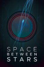 Watch Space Between Stars (Short 2018) Watch123movies