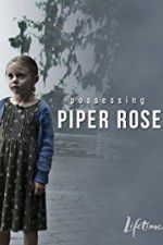 Watch Possessing Piper Rose Watch123movies