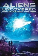 Watch Aliens Uncovered: Borrowed Time Watch123movies