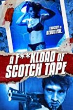 Watch F*ckload of Scotch Tape Watch123movies