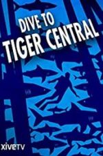 Watch Dive to Tiger Central Watch123movies