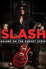 Watch Slash: Raised on the Sunset Strip Watch123movies
