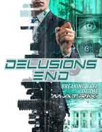 Watch Delusions End: Breaking Free of the Matrix Watch123movies