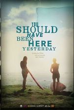 Watch You Should Have Been Here Yesterday Watch123movies