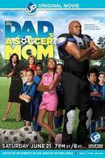 Watch My Dad's a Soccer Mom Watch123movies