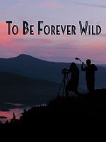 Watch To Be Forever Wild Watch123movies