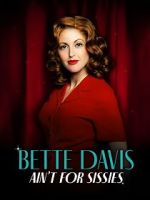 Watch Bette Davis Ain\'t for Sissies Watch123movies