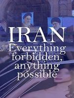 Watch Iran: Everything Forbidden, Anything Possible Watch123movies