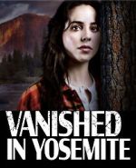 Watch Vanished in Yosemite Watch123movies