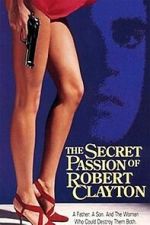 Watch The Secret Passion of Robert Clayton Watch123movies