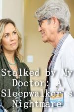 Watch Stalked by My Doctor: A Sleepwalker\'s Nightmare Watch123movies