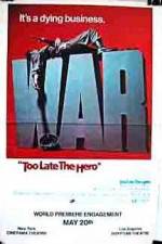 Watch Too Late the Hero Watch123movies