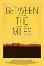 Watch Between the Miles Watch123movies
