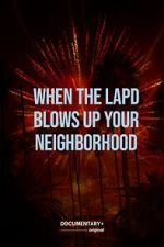 Watch When the LAPD Blows Up Your Neighborhood (Short 2022) Watch123movies