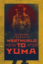 Watch Westworld to Yuma Watch123movies