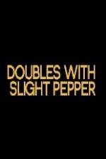 Watch Doubles with Slight Pepper Watch123movies