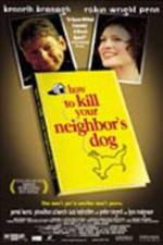 Watch How to Kill Your Neighbor's Dog Watch123movies