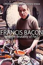 Watch Francis Bacon and the Brutality of Fact Watch123movies