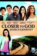 Watch Closer to God: Jessica\'s Journey Watch123movies