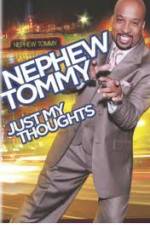 Watch Nephew Tommy: Just My Thoughts Watch123movies