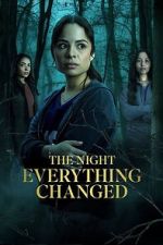 Watch The Night Everything Changed Watch123movies