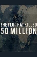 Watch The Flu That Killed 50 Million Watch123movies