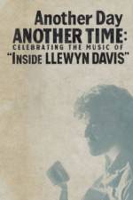 Watch Another Day, Another Time: Celebrating the Music of Inside Llewyn Davis Watch123movies