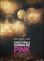 Watch Everything\'s Gonna Be Pink Watch123movies