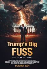 Watch Trump\'s Big FUSS: Fight for US Sovereignty Watch123movies