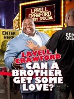 Watch Lavell Crawford: Can a Brother Get Some Love Watch123movies