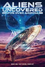 Watch Aliens Uncovered: UFOs Over Arizona Watch123movies