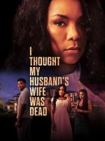 Watch I Thought My Husband\'s Wife Was Dead Watch123movies