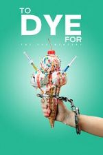 Watch To Dye For: The Documentary Watch123movies