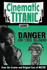 Watch Cinematic Titanic: Danger on Tiki Island Watch123movies