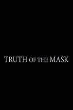 Watch Truth of the Mask Watch123movies