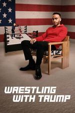 Watch Wrestling with Trump Watch123movies