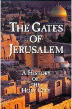 Watch The Gates of Jerusalem A History of the Holy City Watch123movies